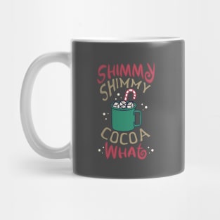 Shimmy Shimmy Cocoa What Mug